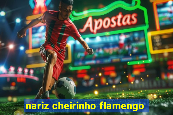 nariz cheirinho flamengo